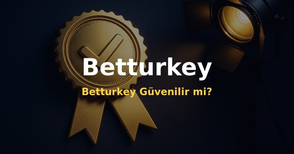 Betturkey Güvenilir mi? - Betturkey